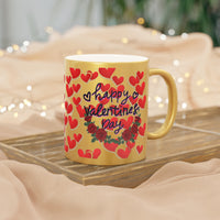 Happy Valentines day  ...Metallic Mug (Gold)