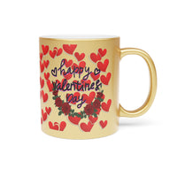 Happy Valentines day  ...Metallic Mug (Gold)